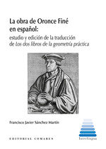 La obra de Oronce Finé en español: estudio y edición de la traducción de los dos libros de la geometría práctica
