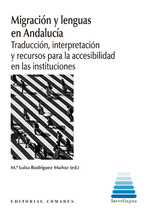Migración y lenguas en Andalucía. Traducción, interpretación y recursos para la accesibilidad en las instituciones