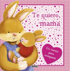 TE QUIERO, MAMA