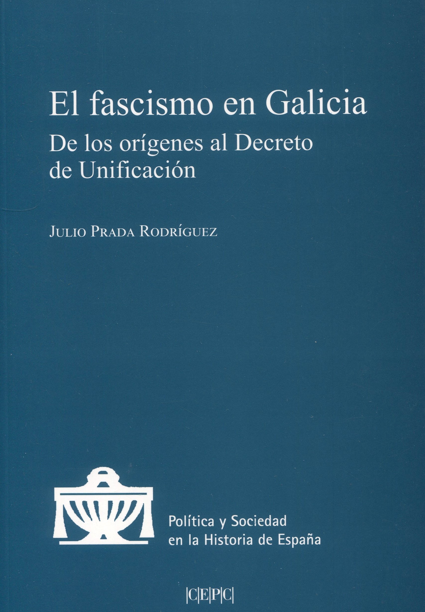 Fascismo en Galicia. De los orígenes al Decreto de Unificación