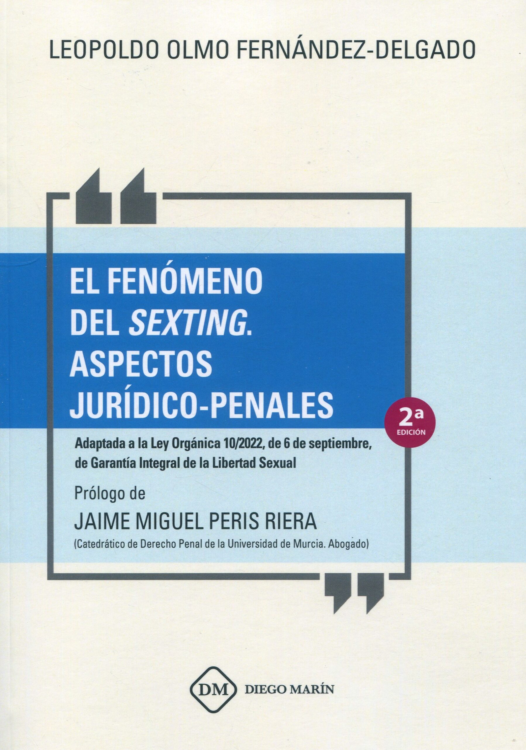 Fenómeno del sexting. Aspectos jurídico-penales 2023. Adaptada a la Ley Orgánica 10/2022, de 6 de septiembre, de Garantía Integral de la Libertad Sexual