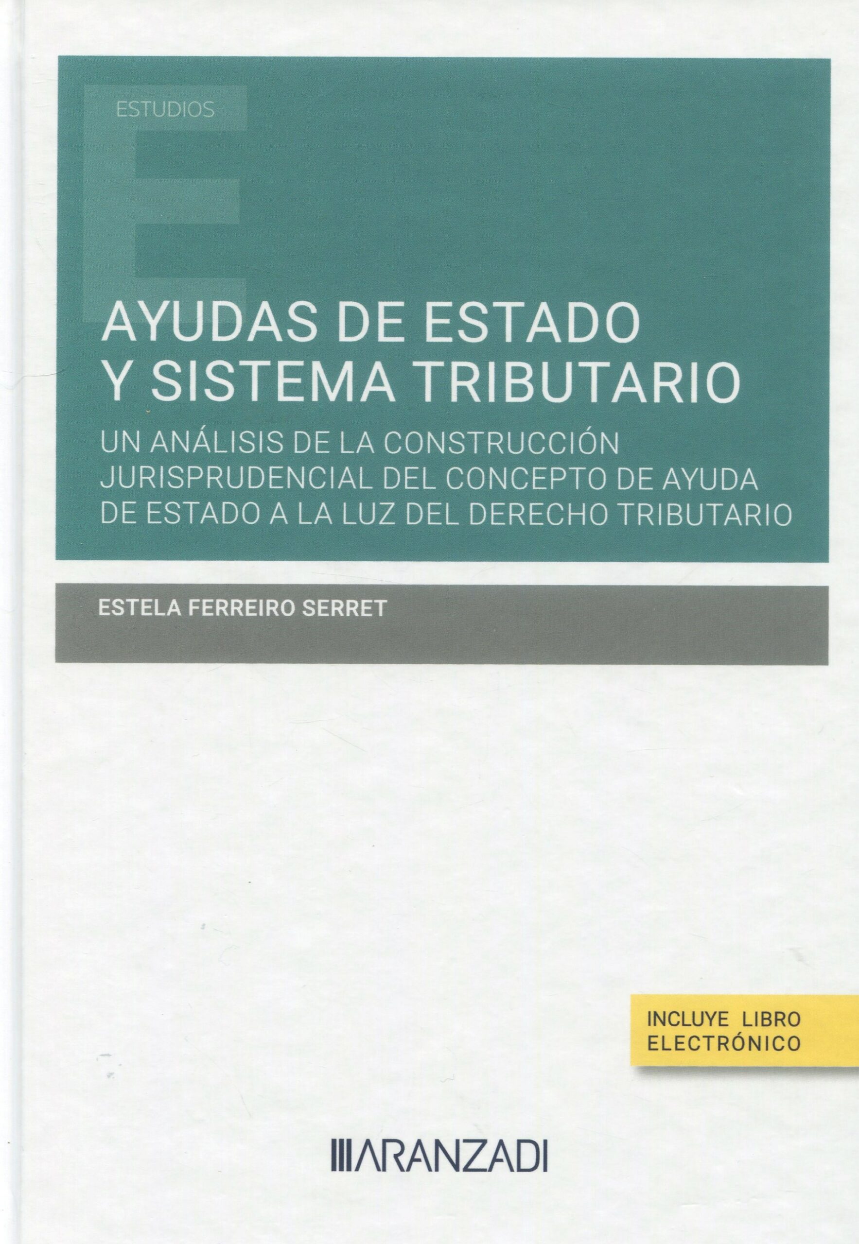Ayudas de estado y sistema tributario. Un análisis de la construcción jurisprudencial del concepto de ayuda de estado a la luz del derecho tributario