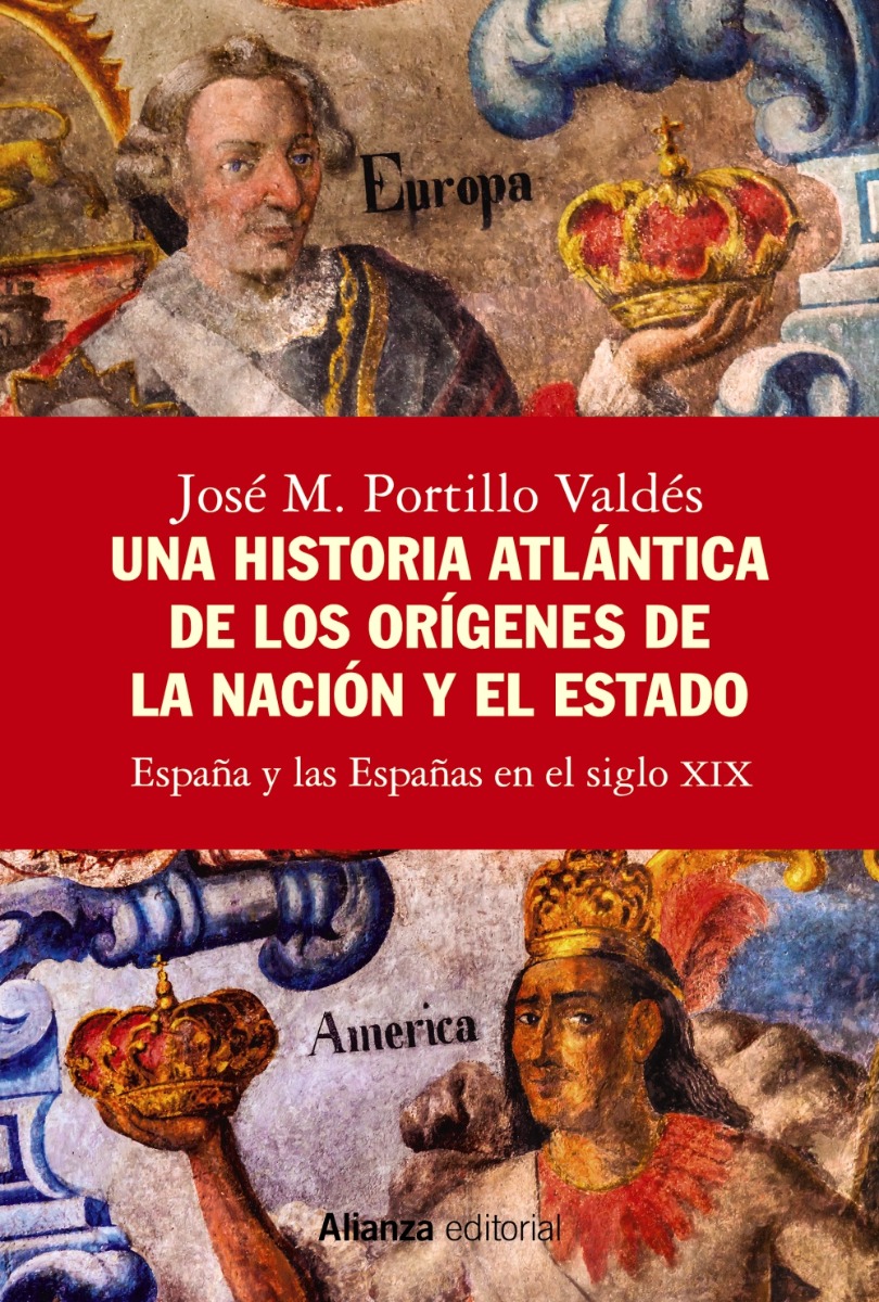 Una historia atlántica de los orígenes de la nación y el Estado España y las Españas en el siglo XIX